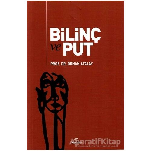 Bilinç ve Put - Orhan Atalay - Ravza Yayınları