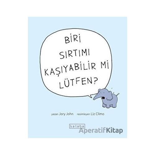 Biri Sırtımı Kaşıyabilir Mi Lütfen? - Jory John - Ketebe Çocuk