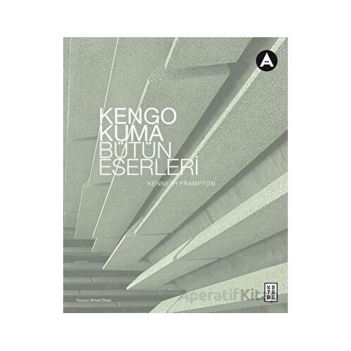 Kengo Kuma Bütün Eserleri - Kengo Kuma - Ketebe Yayınları