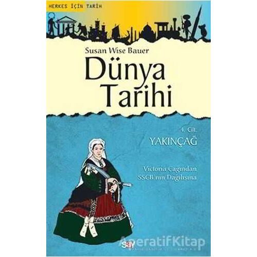 Dünya Tarihi 4. Cilt: Yakınçağ - Susan Wise Bauer - Say Yayınları