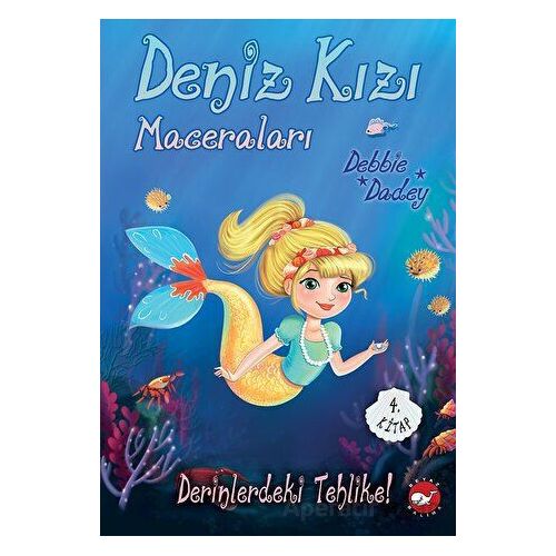 Deniz Kızı Maceraları 4. Kitap Derinlerdeki Tehlike! - Debbie Dadey - Beyaz Balina Yayınları