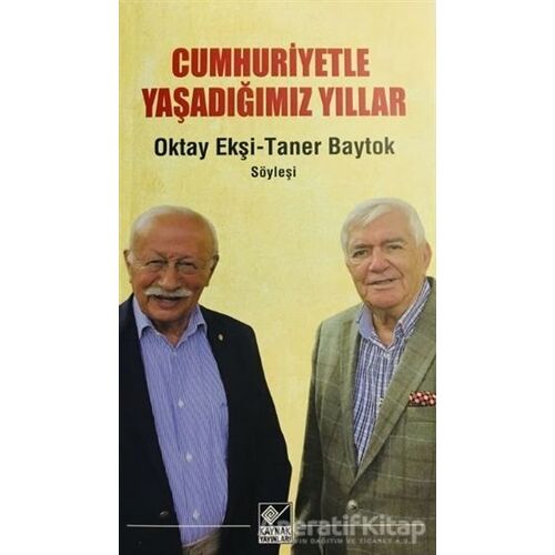 Cumhuriyetle Yaşadığımız Yıllar - Oktay Ekşi - Kaynak Yayınları