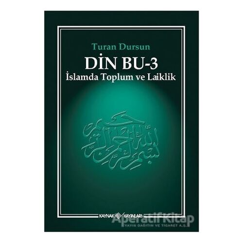 Din Bu 3 - İslamda Toplum ve Laiklik - Turan Dursun - Kaynak Yayınları