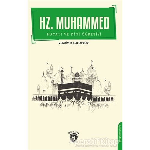 Hz. Muhammed Hayatı ve Dini Öğretisi - Vladimir Solovyov - Dorlion Yayınları