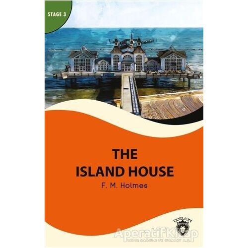 The Island House - Stage 3 - F. M. Holmes - Dorlion Yayınları