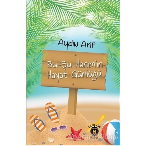Bu-Şu Hanım’ın Hayat Günlüğü - Aydın Arif - Dorlion Yayınları