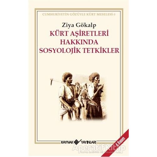 Kürt Aşiretleri Hakkında Sosyolojik Tetkikler - Ziya Gökalp - Kaynak Yayınları