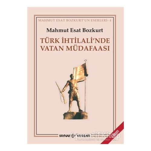 Türk İhtilali’nde Vatan Müdafaası - Mahmut Esat Bozkurt - Kaynak Yayınları