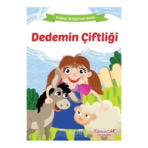 Dedemin Çiftliği - Doğayı Seviyorum Serisi - Kolektif - Yumurcak Yayınları