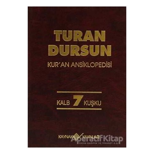 Kur’an Ansiklopedisi Cilt: 7 Kalb-Kuşku - Turan Dursun - Kaynak Yayınları