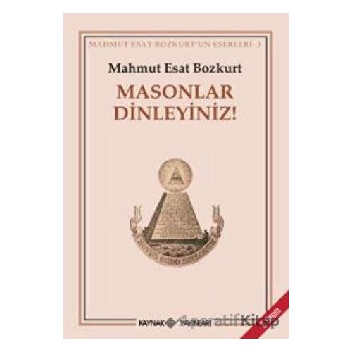 Masonlar Dinleyiniz! - Mahmut Esat Bozkurt - Kaynak Yayınları