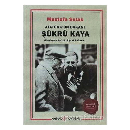 Atatürk’ün Bakanı Şükrü Kaya - Mustafa Solak - Kaynak Yayınları