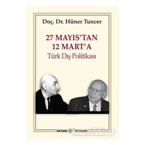 27 Mayıs’tan 12 Mart’a Türk Dış Politikası - Hüner Tuncer - Kaynak Yayınları