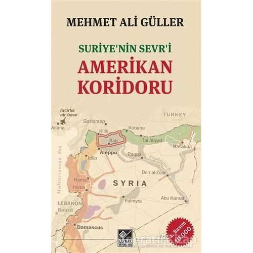 Suriye’nin Sevri Amerikan Koridoru - Mehmet Ali Güller - Kaynak Yayınları