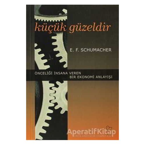 Küçük Güzeldir - E. F. Schumacher - Varlık Yayınları