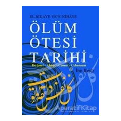 Ölüm Ötesi Tarihi - İbn Kesir - Çağrı Yayınları