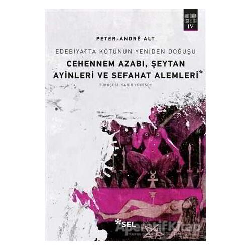 Cehennem Azabı, Şeytan Ayinleri ve Sefahat Alemleri - Peter-Andre Alt - Sel Yayıncılık