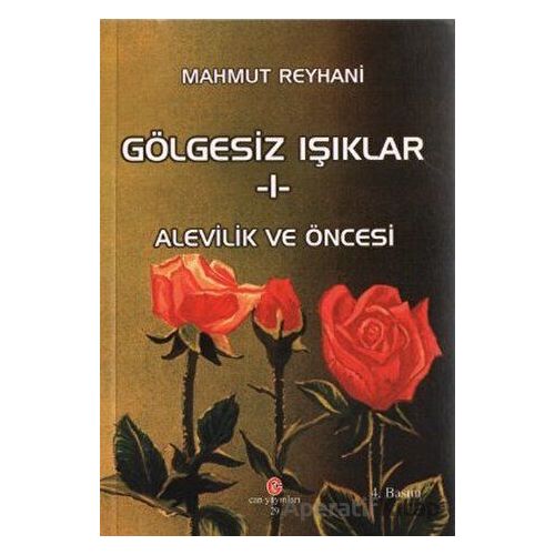 Gölgesiz Işıklar 1: Alevilik ve Öncesi - Mahmut Reyhani - Can Yayınları (Ali Adil Atalay)