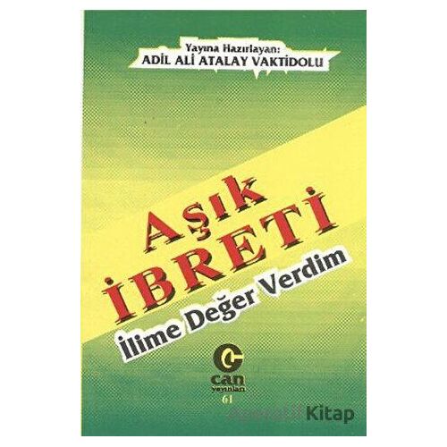 Aşık İbreti : İlime Değer Verdim - Ali Adil Atalay Vaktidolu - Can Yayınları (Ali Adil Atalay)