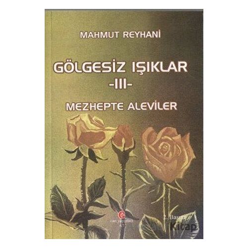 Gölgesiz Işıklar 3 : Mezhepte Aleviler - Mahmut Reyhani - Can Yayınları (Ali Adil Atalay)