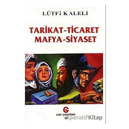 Tarikat - Ticaret Mafya - Siyaset - Lütfi Kaleli - Can Yayınları (Ali Adil Atalay)