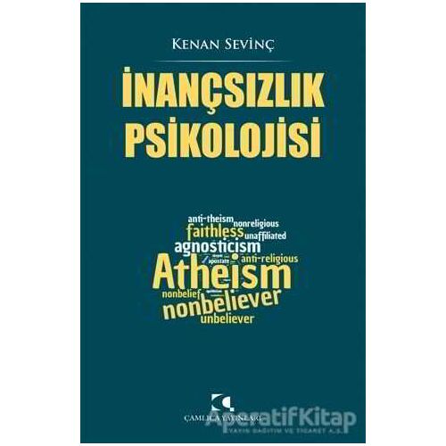 İnançsızlık Psikolojisi - Kenan Sevinç - Çamlıca Yayınları