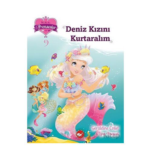 Bir, iki, üç… Prensesler - 9 Deniz Kızını Kurtaralım - Geraldine Collet - Beyaz Balina Yayınları