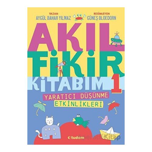 Akıl Fikir Kitabım - 1 - Aygül Bahar Yılmaz - Tudem Yayınları