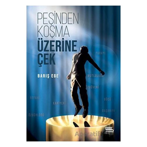Peşinden Koşma Üzerine Çek - Barış Ege - Servet Yayınevi