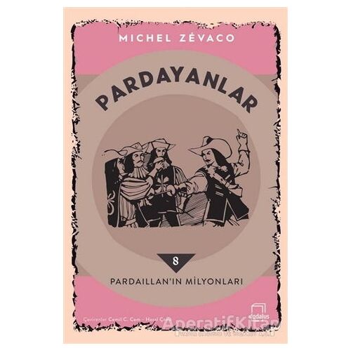 Pardayanlar 8 - Pardaillan’ın Milyonları - Michel Zevaco - Dedalus Kitap