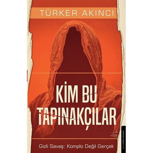 Kim Bu Tapınakçılar - Gizli Savaş: Komplo Değil Gerçek - Türker Akıncı - Destek Yayınları