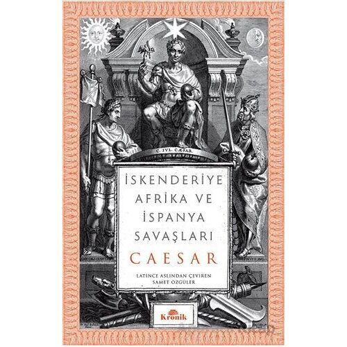 İskenderiye, Afrika ve İspanya Savaşları - Gaius Julius Caesar - Kronik Kitap