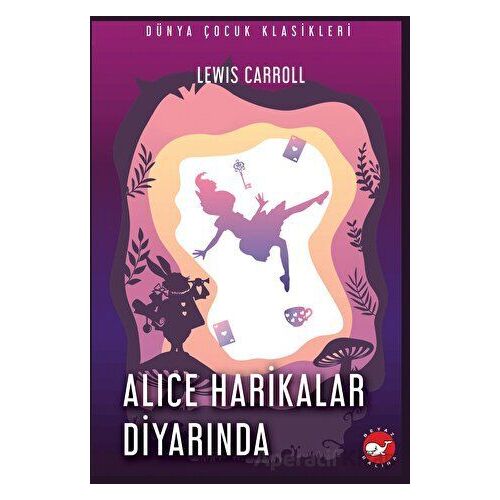 Alice Harikalar Diyarında - Lewis Carroll - Beyaz Balina Yayınları