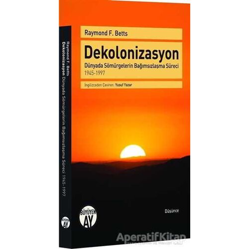 Dekolonizasyon - Raymond F. Betts - Büyüyen Ay Yayınları