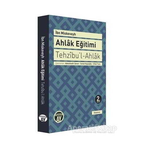 Tehzıbu’l - Ahlak - Ahlak Eğitimi - İbn Miskeveyh - Büyüyen Ay Yayınları