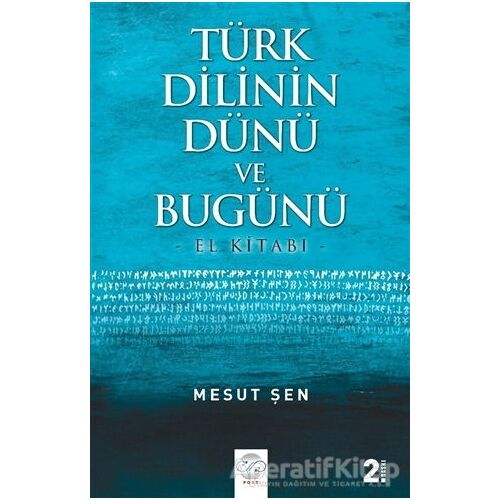 Türk Dilinin Dünü ve Bugünü - Mesut Şen - Post Yayınevi