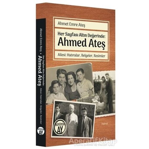 Her Sayfası Altın Değerinde: Ahmed Ateş - Ahmet Emre Ateş - Büyüyen Ay Yayınları