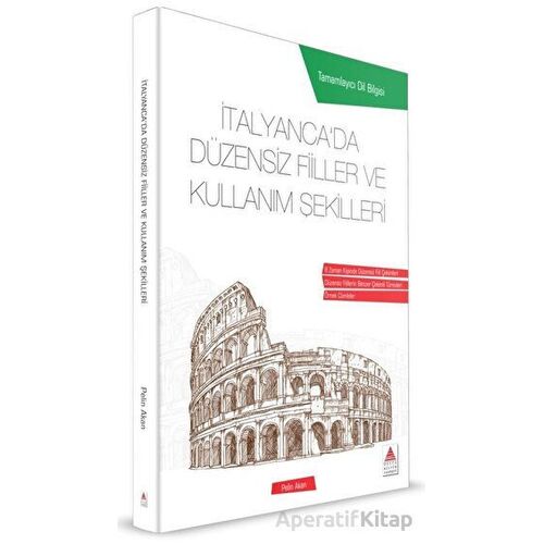 İtalyancada Düzensiz Fiiller ve Kullanım Şekilleri - Pelin Akan - Delta Kültür Yayınevi