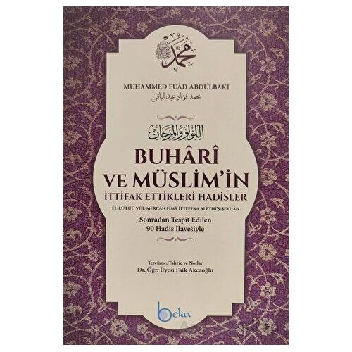 Buhari ve Müslimin İttifak Ettikleri Hadisler - Kolektif - Beka Yayınları