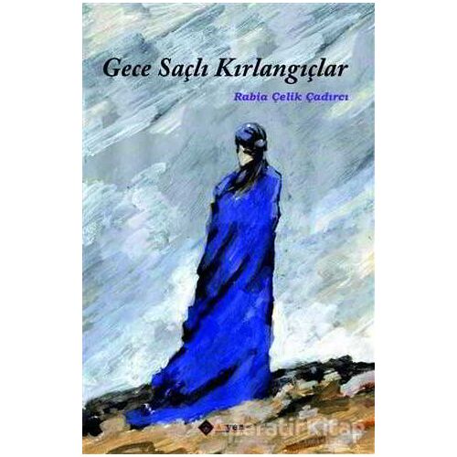 Gece Saçlı Kırlangıçlar - Rabia Çelik Çadırcı - Aryen Yayınları