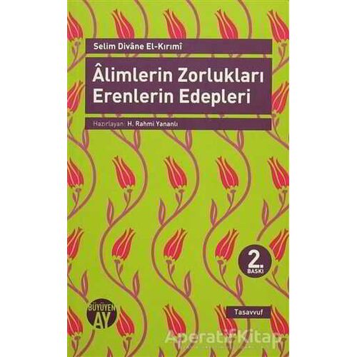 Alimlerin Zorlukları Erenlerin Edepleri - Selim Divane El-Kırımi - Büyüyen Ay Yayınları