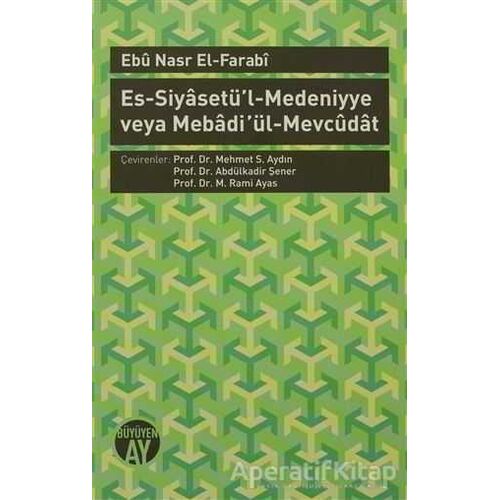 Es-Siyasetü’l-Medeniyye veya Mebadi ül-Mevcudat - Farabi - Büyüyen Ay Yayınları