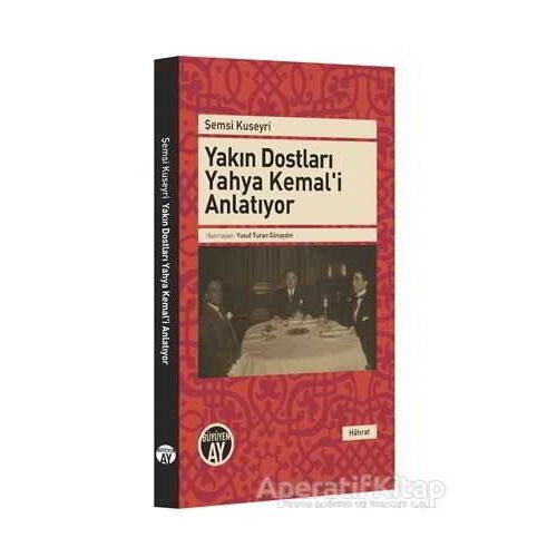 Yakın Dostları Yahya Kemali Anlatıyor - Şemsi Kuseyri - Büyüyen Ay Yayınları