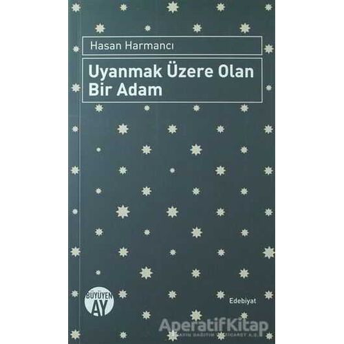 Uyanmak Üzere Olan Bir Adam - Hasan Harmancı - Büyüyen Ay Yayınları