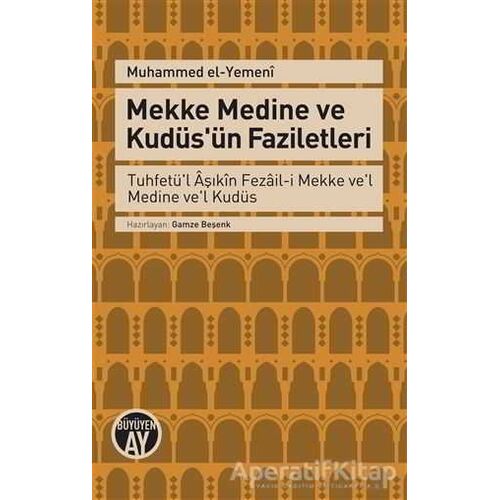 Mekke Medine ve Kudüsün Faziletleri - Muhammed el - Yemeni - Büyüyen Ay Yayınları