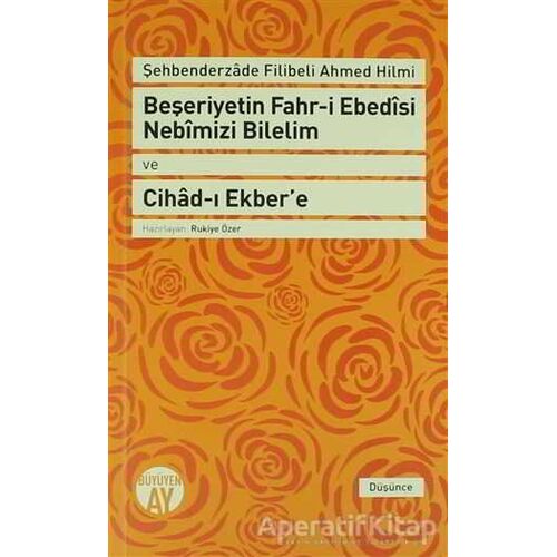 Beşeriyetin Fahr-i Ebedisi Nebimizi Bilelim ve Cihad-ı Ekbere: Şehbenderzade Filibeli Ahmed Hilmi