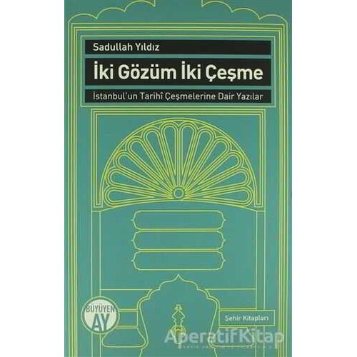 İki Gözüm İki Çeşme - Sadullah Yıldız - Büyüyen Ay Yayınları