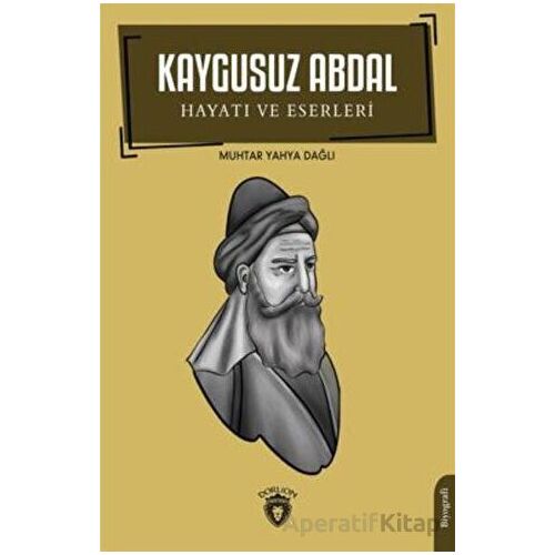 Kaygusuz Abdal - Hayatı ve Eserleri - Muhtar Yahya Dağlı - Dorlion Yayınları
