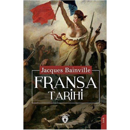 Fransa Tarihi - Jacques Bainville - Dorlion Yayınları