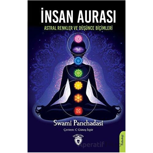 İnsan Aurası - Astral Renkler ve Düşünce Biçimleri - Swami Panchadasi - Dorlion Yayınları